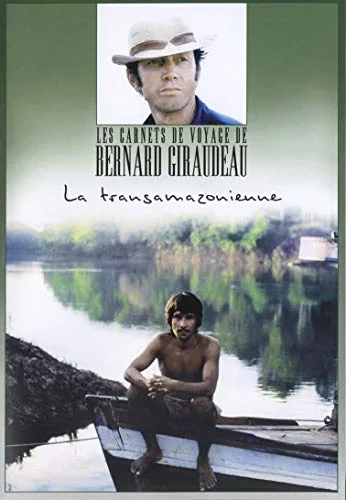 Les Carnets de voyage de Bernard Giraudeau : La Transamazonienne
