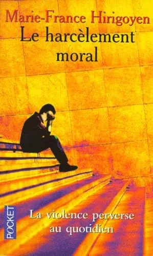 Le Harcèlement moral : la violence perverse au quotidien