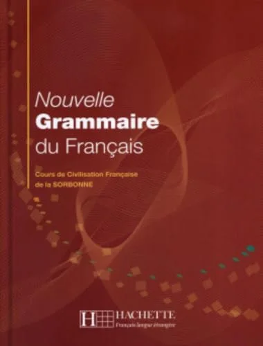 Nouvelle Grammaire du Français : Cours de Civilisation Française de la Sorbonne