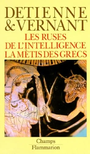 Les ruses de l'intelligence: La mètis des Grecs