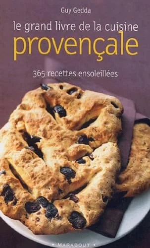 Le grand livre de la cuisine provençale : 365 recettes ensoleillées