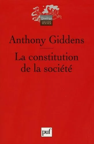 La constitution de la société : Eléments de la théorie de la structuration