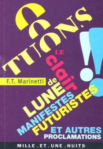 Tuons le clair de lune !! : Manifestes futuristes et autres proclamations