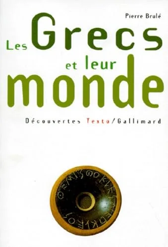 Les Grecs et leur monde