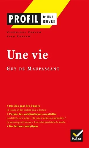 Profil littérature, profil d'une œuvre : Maupassant : Une vie