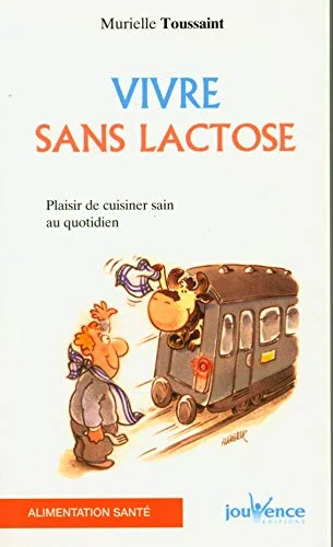 Vivre sans lactose : Plaisir de cuisiner sain au quotidien