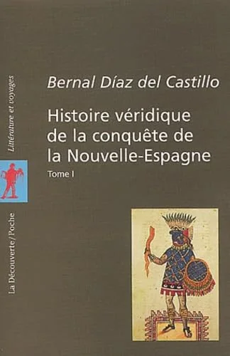 Histoire v�ridique de la conqu�te de la Nouvelle-Espagne, tome 1