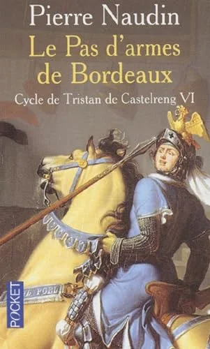 Le Cycle de Tristan de Castelreng, tome 6 : Le Pas d'armes de Bordeaux