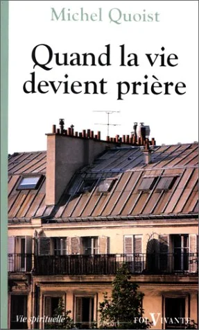 Quand la vie devient pri�re