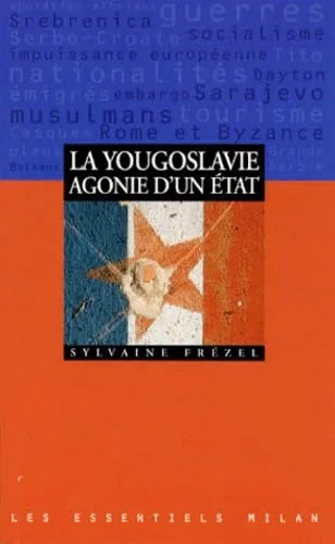 La Yougoslavie, agonie d'un Etat
