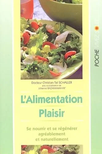L'alimentation plaisir. Se nourrir et se régénérer agréablement et naturellement