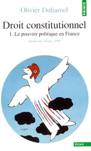 Droit constitutionnel. Tome I. Le Pouvoir politique en France