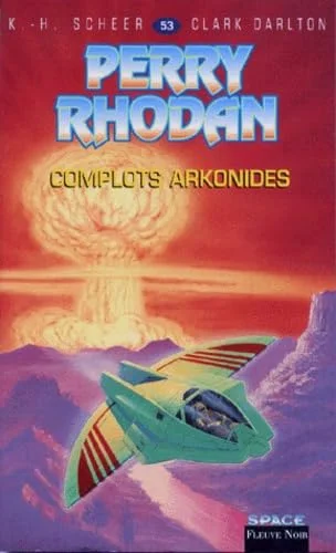 Perry Rhodan, tome 53 : Complots arkonides