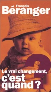 Le vrai changement, c'est quand ?