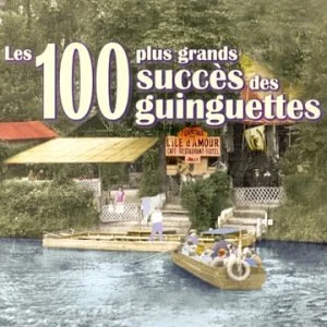 Les 100 plus grands succès des guinguettes