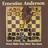 Never Make Your Move Too Soon