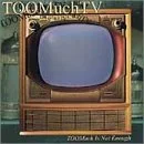 Too Much Is Not Enough