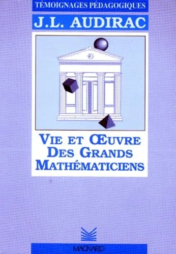 Vie et oeuvre des grands mathématiciens