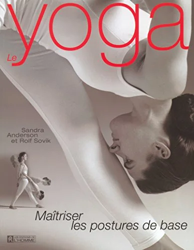 Le Yoga : Ma�triser les postures de base