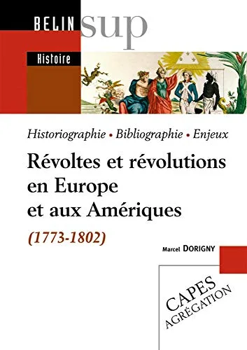 Révoltes et révolutions en Europe et aux Amériques : (1773-1802)