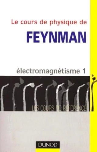 Le Cours de physique de Feynman, tome 1 : Électromagnétisme