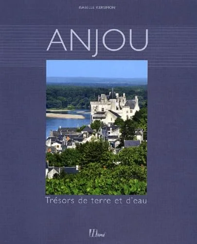 Anjou : Trésors de terre et d'eau
