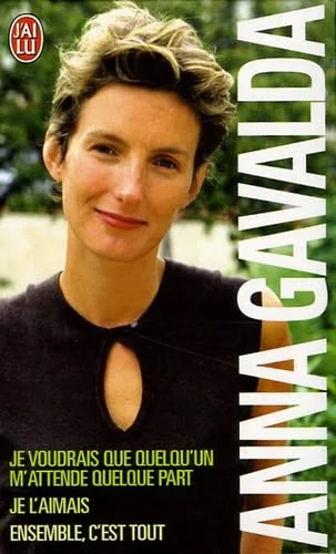 Anna Gavalda Coffret en 3 volumes : Je voudrais que quelqu'un m'attende quelque part ; Je l'aimais ; Ensemble, c'est tout