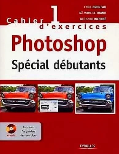 Photoshop spécial débutants : Cahier d'exercices 1 (1Cédérom)