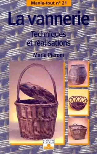 La Vannerie : Techniques et réalisations