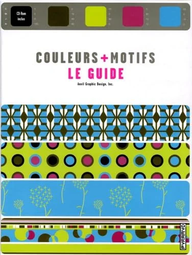 Couleurs + motifs : Le guide (1Cédérom)