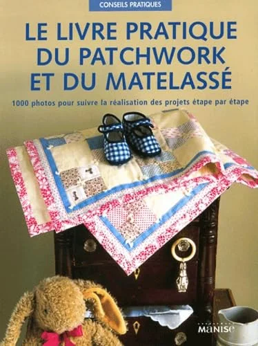 Le livre pratique du patchwork et du matelassé