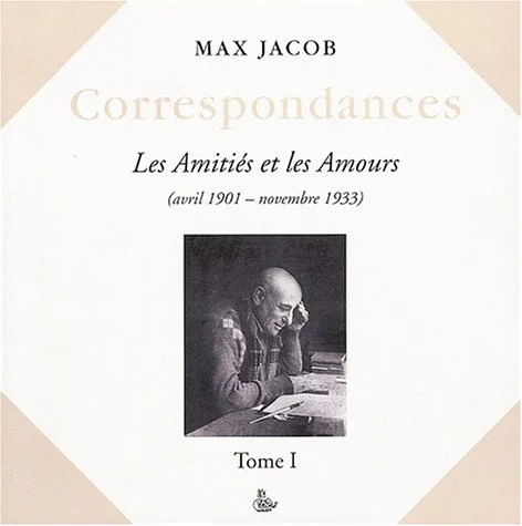 Correspondances : Tome 1, Les Amiti�s et les Amours (avril 1901 - novembre 1933)