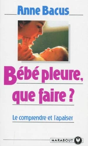 Bebe pleure, que faire ?