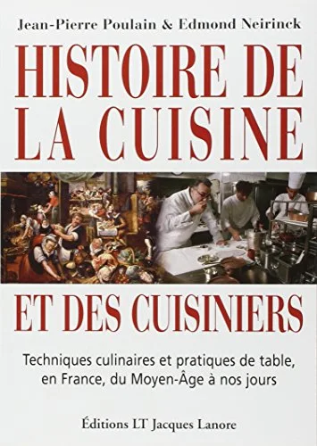 Histoire de la cuisine et des cuisiniers : Techniques culinaires et pratiques de table, en France, du Moyen-Age à nos jours
