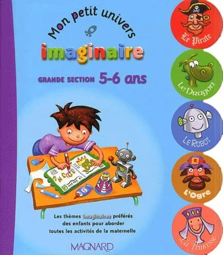Mon petit univers imaginaire Grande section 5-6 ans