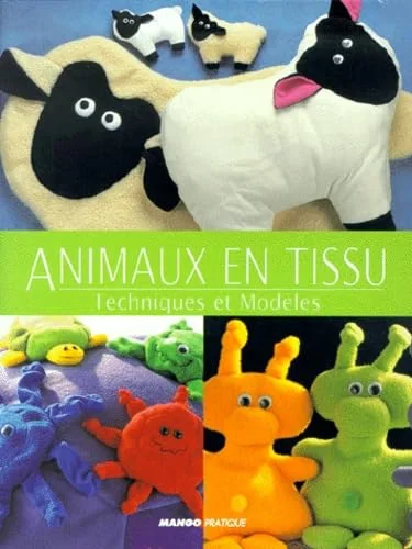 Animaux en tissu : Techniques et modèles