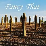 Fancy That