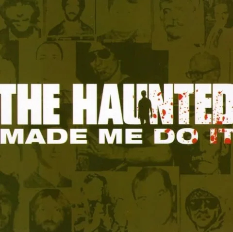 the Haunted made me do it