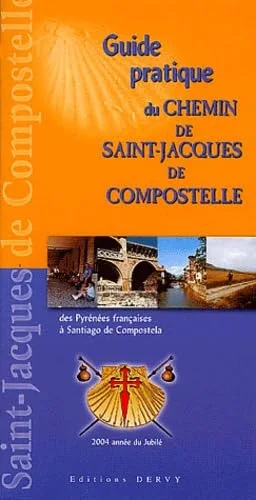 Guide pratique du chemin de Saint-Jacques de Compostelle des Pyrénées françaises à Santiago de Compostela : A l'usage des pèl