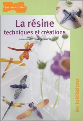 La résine : Techniques et créations