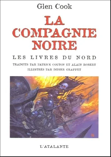 La Compagnie Noire : Les livres du Nord : La Compagnie noire ; Le château noir ; La Rose Blanche