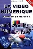 La vid�o num�rique, comment �a marche?