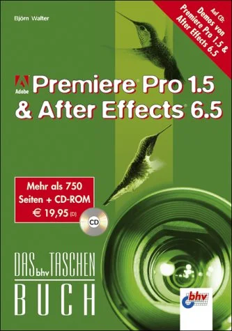 Adobe Premiere Pro 1.5 und After Effects 6.5. Mit CD-ROM.