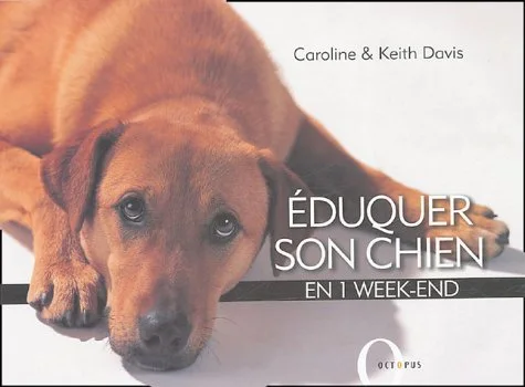 Eduquer son chien : En un week-end