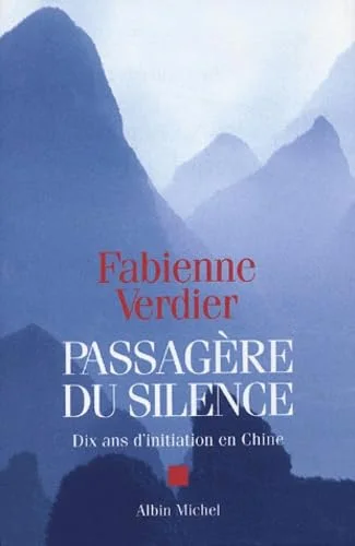 Passagère du silence : Dix ans d'initiation en Chine