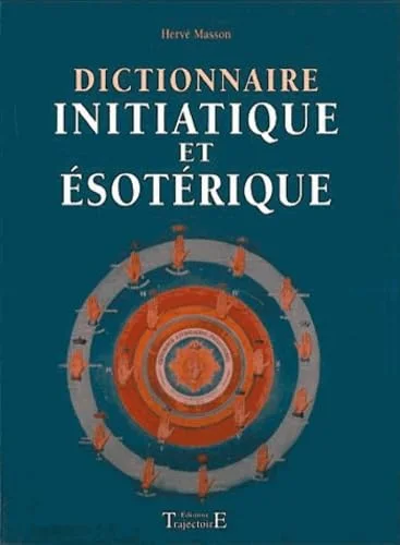 Dictionnaire initiatique et �sot�rique