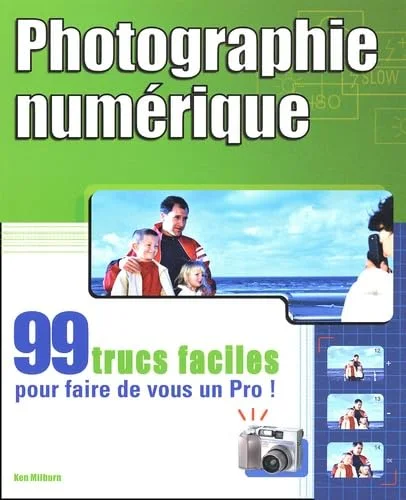 Photo num�rique : 99 trucs faciles....
