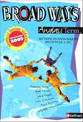 Anglais Broad Ways Tle sections technologiques, sections ES, S, LV2 : Programme 2005