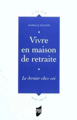 Vivre en maison de retraite : Le dernier chez-soi