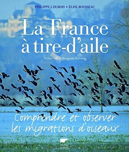 La France � tire-d'aile : Comprendre et observer les migrations d'oiseaux